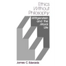 Ethics Without Philosophy: Wittgenstein and the Moral Life