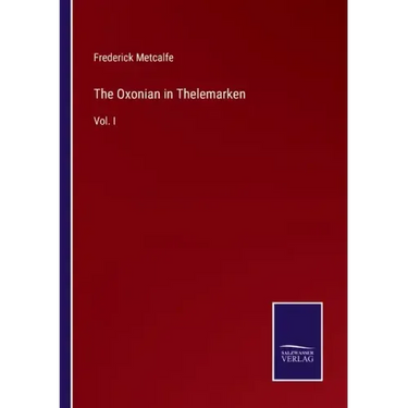 The Oxonian in Thelemarken: Vol. I