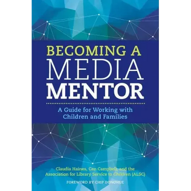 Becoming a Media Mentor: A Guide for Working with Children and Families