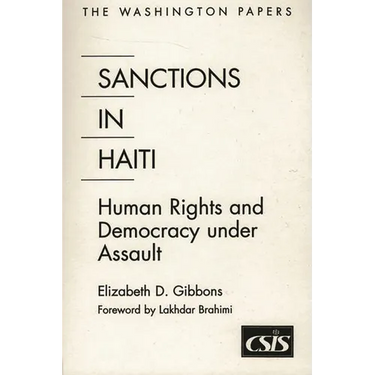Sanctions In Haiti: Human Rights and Democracy under Assault