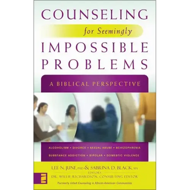 Counseling for Seemingly Impossible Problems: A Biblical Perspective