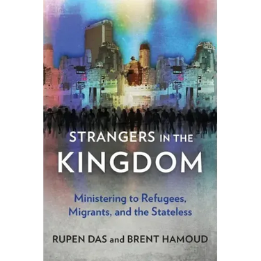 Strangers in the Kingdom: Ministering to Refugees, Migrants and the Stateless
