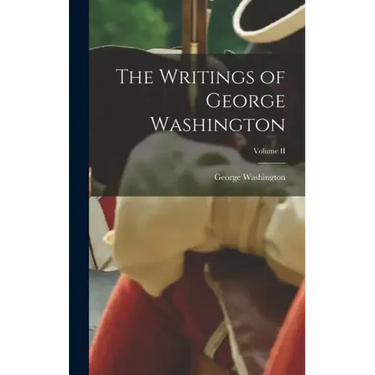 The Writings of George Washington; Volume II