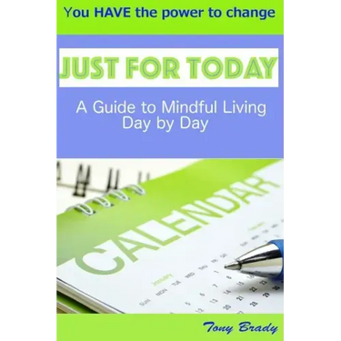 Just for Today: A Guide to Mindful Living Day by Day