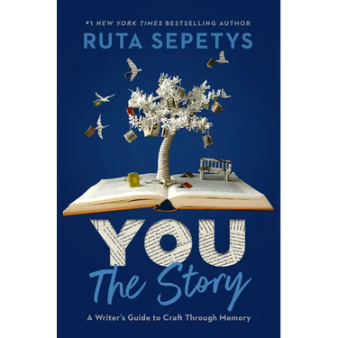 You: The Story: A Writer's Guide to Craft Through Memory