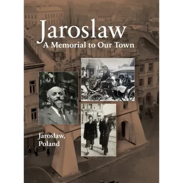 Jaroslaw Book: a Memorial to Our Town