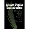 Steam Power Engineering: Thermal and Hydraulic Design Principles