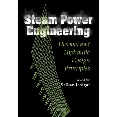 Steam Power Engineering: Thermal and Hydraulic Design Principles