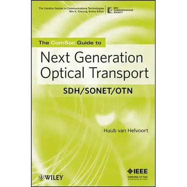 The Comsoc Guide to Next Generation Optical Transport: Sdh/Sonet/Otn