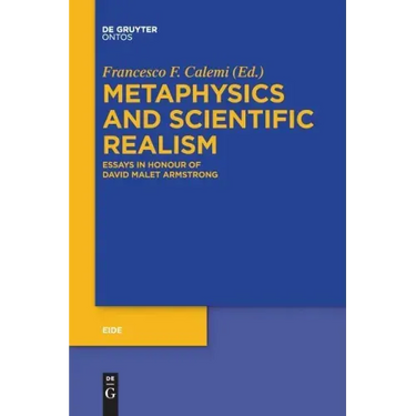 Metaphysics and Scientific Realism: Essays in Honour of David Malet Armstrong