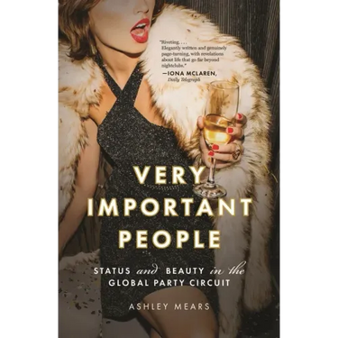 Very Important People: Status and Beauty in the Global Party Circuit