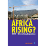 Africa Rising?: Brics - Diversifying Dependency