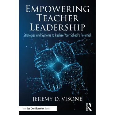 Empowering Teacher Leadership: Strategies and Systems to Realize Your School's Potential