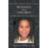Messages from Children ... and What They Can Teach Grown-Ups