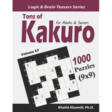 Tons of Kakuro for Adults & Seniors: 1000 Puzzles (9x9)