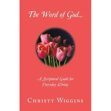 The Word of God...: A Scriptural Guide for Everyday Living