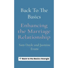 Back To The Basics: Enhancing the Marriage Relationship