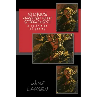 Smoking Hashish with Stravinsky: a collection of poetry