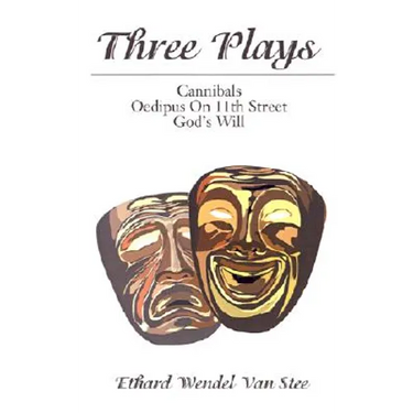 Three Plays: Cannibals/Oedipus on 11th Street/God's Will
