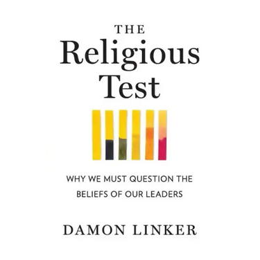 The Religious Test: Why We Must Question the Beliefs of Our Leaders