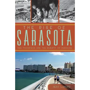 The Rise of Sarasota: Ken Thompson and the Rebirth of Paradise