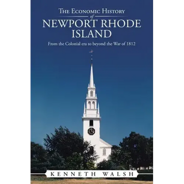 The Economic History of Newport Rhode Island: From the Colonial Era to Beyond the War of 1812