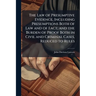 The Law of Presumptive Evidence, Including Presumptions Both of Law and of Fact, and the Burden of Proof Both in Civil and Criminal Cases, Reduced to
