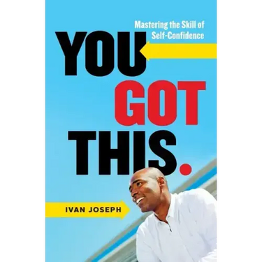 You Got This: Mastering the Skill of Self-Confidence