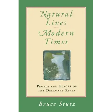 Natural Lives, Modern Times: People and Places of the Delaware River
