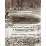 Medford Oregon As A Mining Center