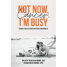 Not Now, Cancer, I'm Busy: Facing a Health Crisis in Early and Midlife