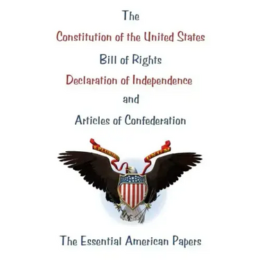 The Constitution of the United States, Bill of Rights, Declaration of Independence, and Articles of Confederation: The Essential American Papers