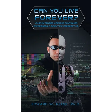 Can You Live Forever?: Your Extended Life and Continued Awareness a Scientific Perspective