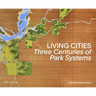 Living Cities: Three Centuries of Park Systems