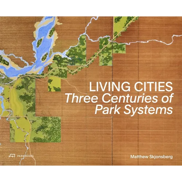 Living Cities: Three Centuries of Park Systems