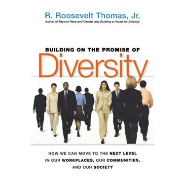 Building on the Promise of Diversity: How We Can Move to the Next Level in Our Workplaces, Our Communities, and Our Society