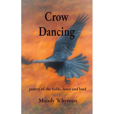 Crow Dancing: poetry of the fields, lanes and land