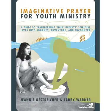 Imaginative Prayer for Youth Ministry Softcover