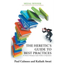 The Heretic's Guide to Best Practices: The Reality of Managing Complex Problems in Organisations