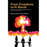 From Crossbow to H-Bomb, Revised and Enlarged Edition