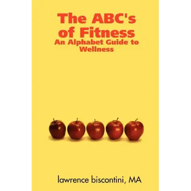 The ABC's of Fitness: An Alphabet Guide to Wellness