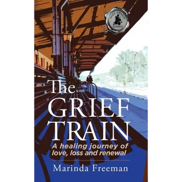 The Grief Train: A Healing Journey of Love, Loss and Renewal