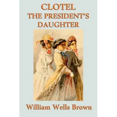 Clotel -Or- The President's Daughter