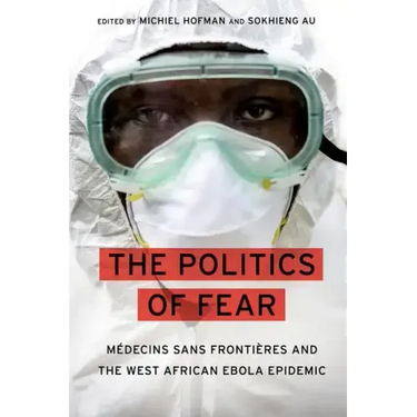 Politics of Fear: Médecins Sans Frontières and the West African Ebola Epidemic