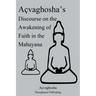 Açvaghosha's Discourse on the Awakening of Faith in the Mahayana