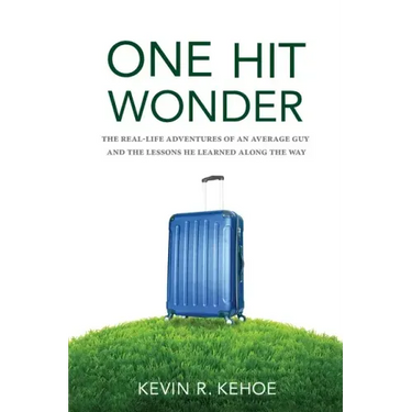 One Hit Wonder: The Real-life Adventures of an Average Guy and the Lessons He Learned Along the Way