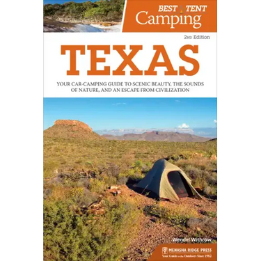 Best Tent Camping: Texas: Your Car-Camping Guide to Scenic Beauty, the Sounds of Nature, and an Escape from Civilization