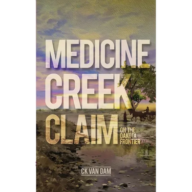 Medicine Creek Claim: On the Dakota Frontier