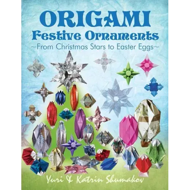 Origami Festive Ornaments: From Christmas Stars to Easter Eggs