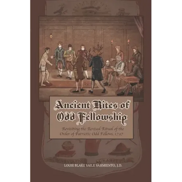 Ancient Rites of Odd Fellowship: Revisiting the Revised Ritual of the Order of Patriotic Odd Fellows,1797